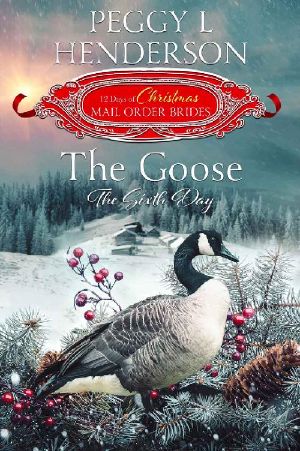 [The 12 Days of Christmas Mail-Order Brides 06] • The Goose · the Sixth Day